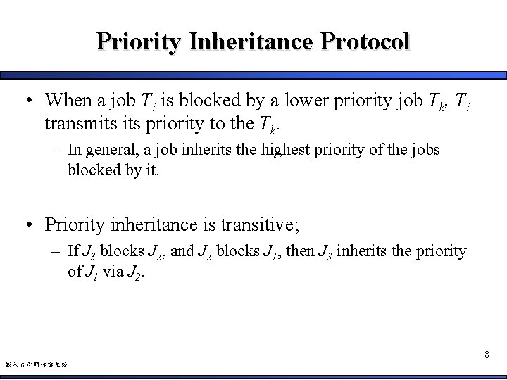 Priority Inheritance Protocol • When a job Ti is blocked by a lower priority