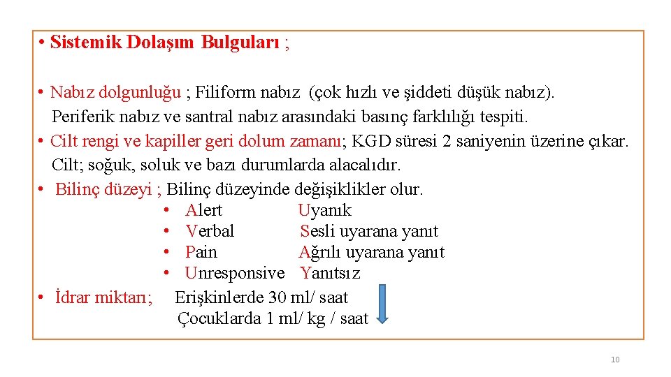  • Sistemik Dolaşım Bulguları ; • Nabız dolgunluğu ; Filiform nabız (çok hızlı