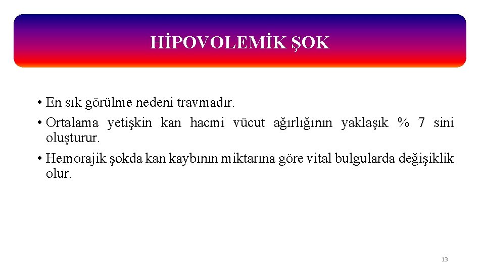 HİPOVOLEMİK ŞOK • En sık görülme nedeni travmadır. • Ortalama yetişkin kan hacmi vücut