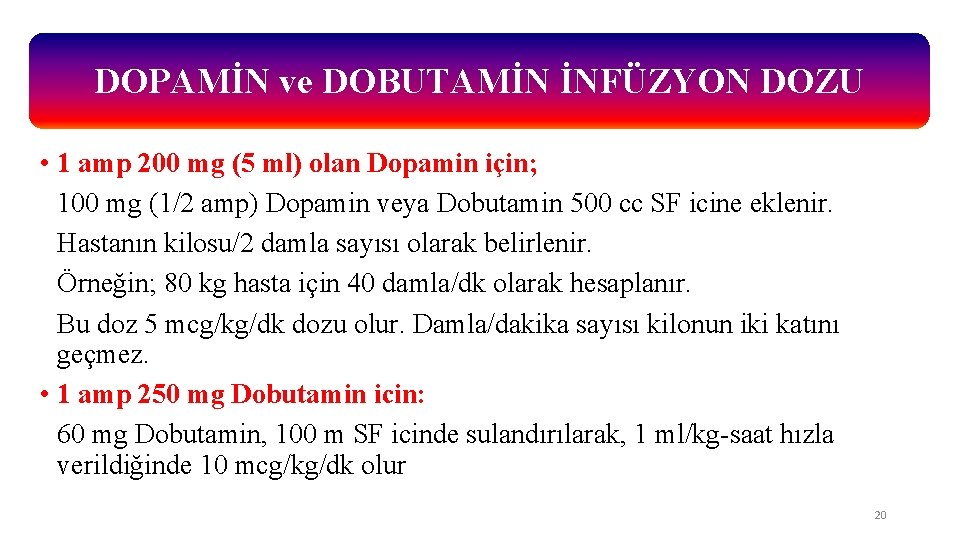 DOPAMİN ve DOBUTAMİN İNFÜZYON DOZU • 1 amp 200 mg (5 ml) olan Dopamin