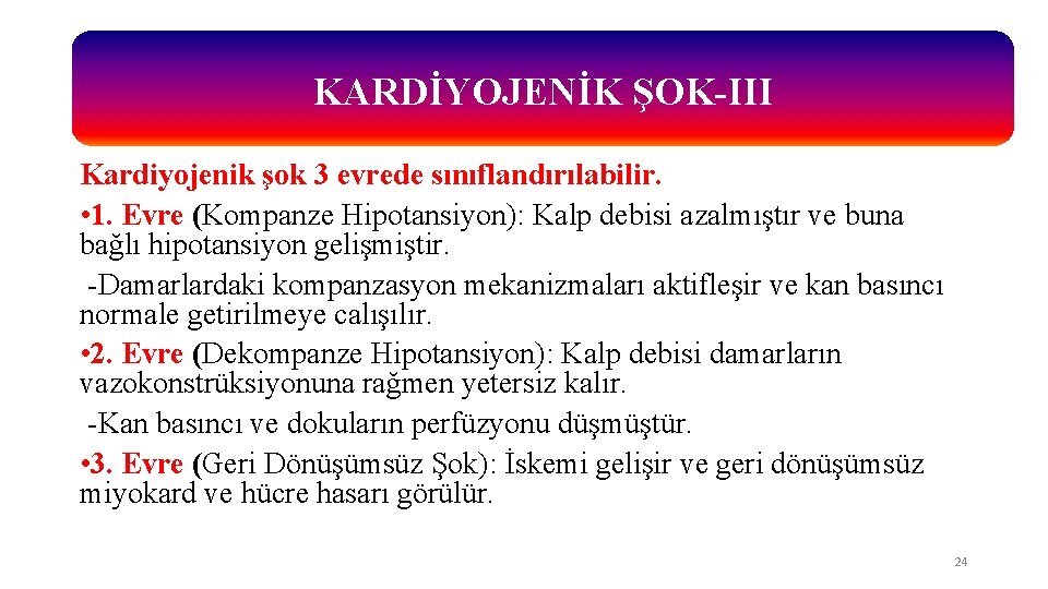 KARDİYOJENİK ŞOK-III Kardiyojenik şok 3 evrede sınıflandırılabilir. • 1. Evre (Kompanze Hipotansiyon): Kalp debisi