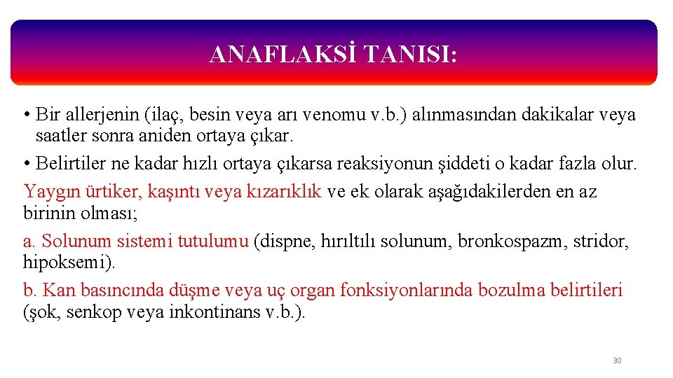 ANAFLAKSİ TANISI: • Bir allerjenin (ilaç, besin veya arı venomu v. b. ) alınmasından