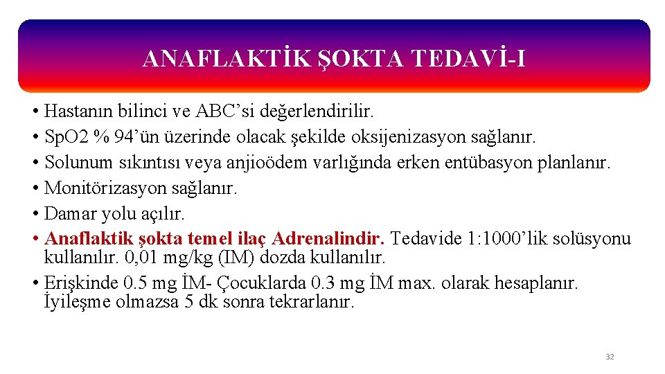 ANAFLAKTİK ŞOKTA TEDAVİ-I • Hastanın bilinci ve ABC’si değerlendirilir. • Sp. O 2 %