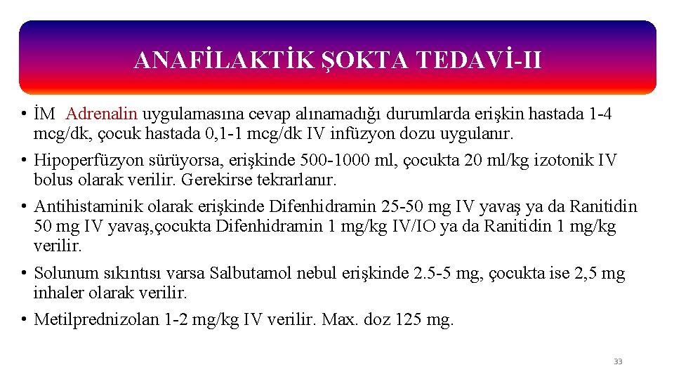 ANAFİLAKTİK ŞOKTA TEDAVİ-II • İM Adrenalin uygulamasına cevap alınamadığı durumlarda erişkin hastada 1 -4