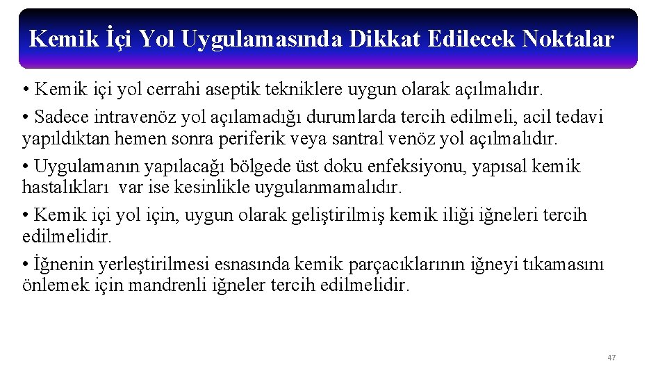 Kemik İçi Yol Uygulamasında Dikkat Edilecek Noktalar • Kemik içi yol cerrahi aseptik tekniklere