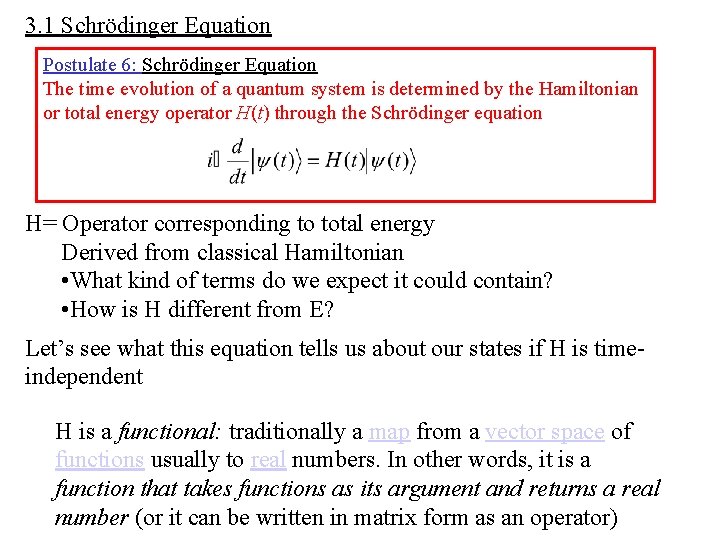 3. 1 Schrödinger Equation Postulate 6: Schrödinger Equation The time evolution of a quantum