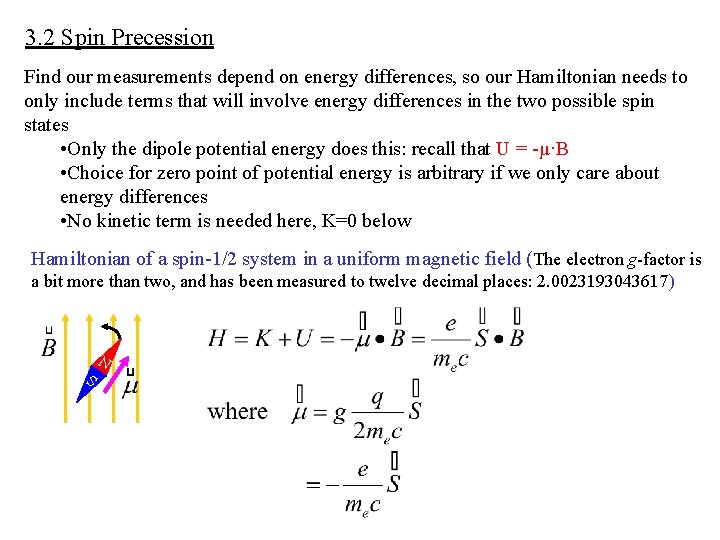 3. 2 Spin Precession Find our measurements depend on energy differences, so our Hamiltonian