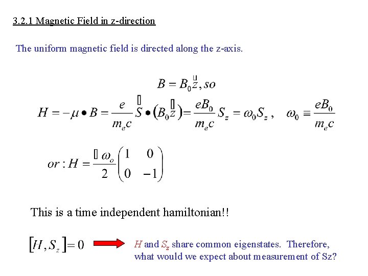 3. 2. 1 Magnetic Field in z-direction The uniform magnetic field is directed along