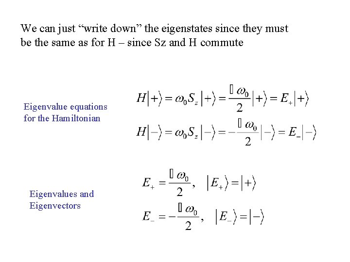 We can just “write down” the eigenstates since they must be the same as