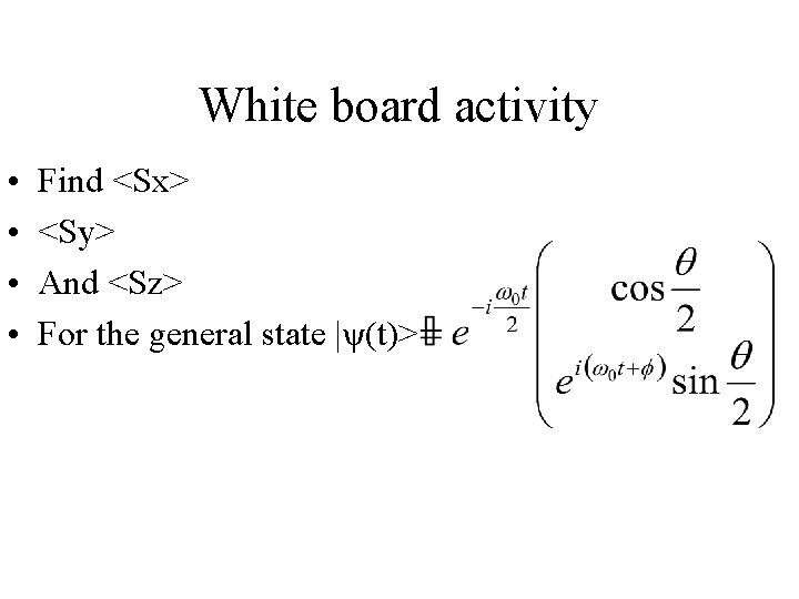 White board activity • • Find <Sx> <Sy> And <Sz> For the general state