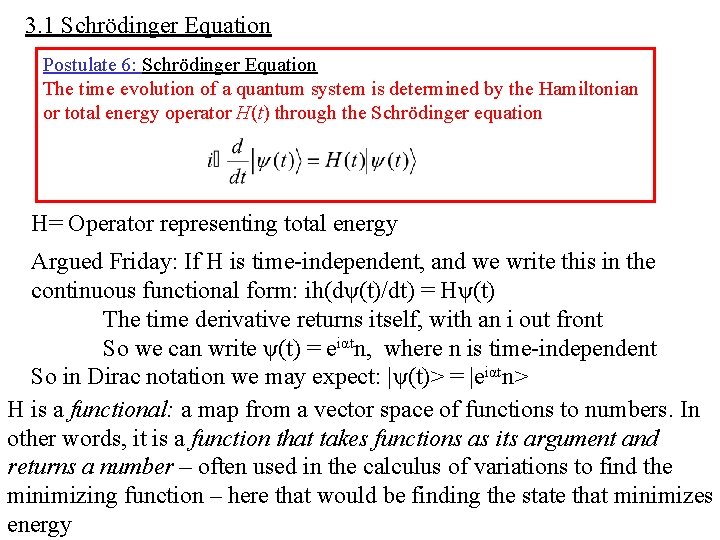 3. 1 Schrödinger Equation Postulate 6: Schrödinger Equation The time evolution of a quantum