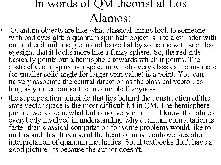 In words of QM theorist at Los Alamos: • Quantum objects are like what