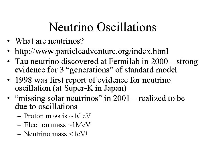 Neutrino Oscillations • What are neutrinos? • http: //www. particleadventure. org/index. html • Tau