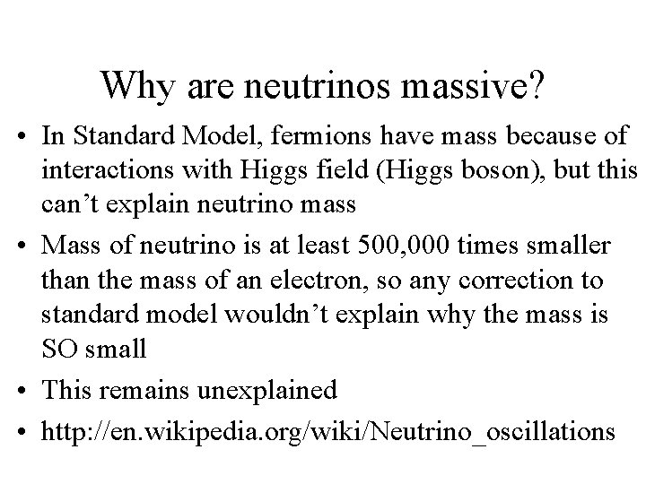 Why are neutrinos massive? • In Standard Model, fermions have mass because of interactions