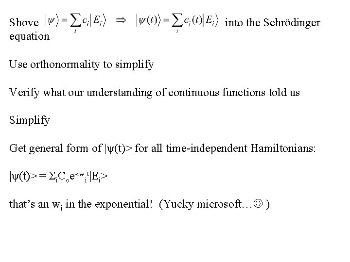 Shove equation into the Schrödinger Use orthonormality to simplify Verify what our understanding of