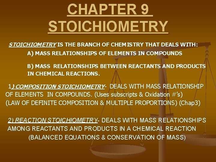 CHAPTER 9 STOICHIOMETRY IS THE BRANCH OF CHEMISTRY THAT DEALS WITH: A) MASS RELATIONSHIPS