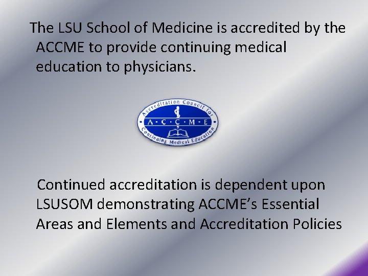 The LSU School of Medicine is accredited by the ACCME to provide continuing medical