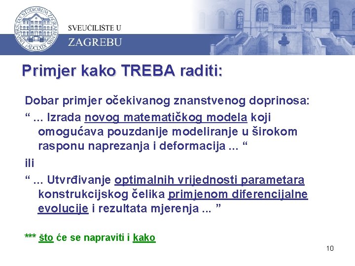 Primjer kako TREBA raditi: Dobar primjer očekivanog znanstvenog doprinosa: “. . . Izrada novog