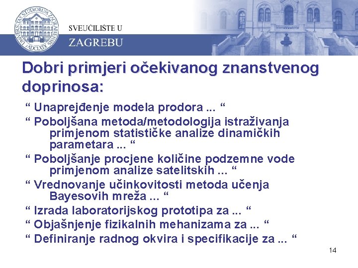 Dobri primjeri očekivanog znanstvenog doprinosa: “ Unaprejđenje modela prodora. . . “ “ Poboljšana