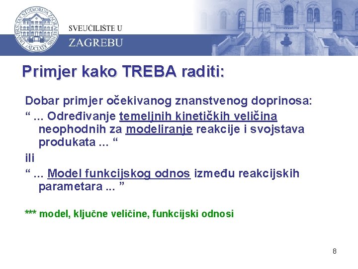 Primjer kako TREBA raditi: Dobar primjer očekivanog znanstvenog doprinosa: “. . . Određivanje temeljnih