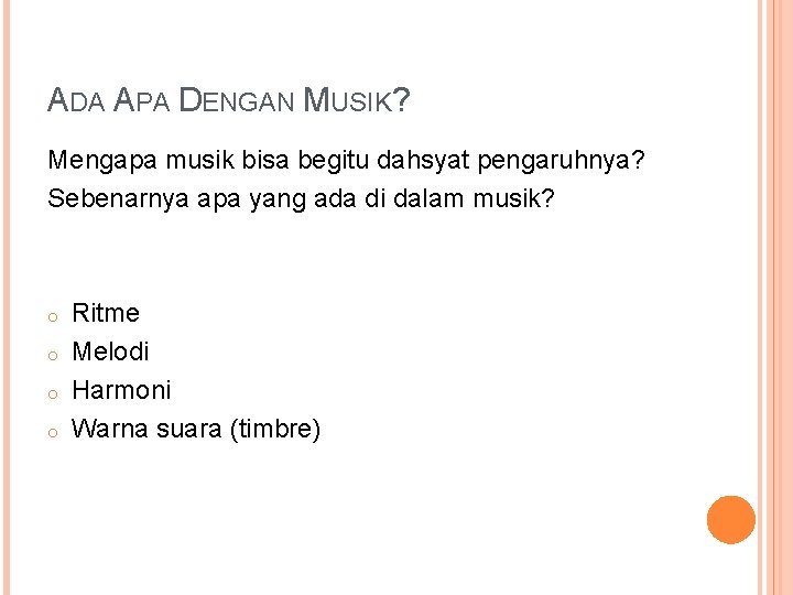 ADA APA DENGAN MUSIK? Mengapa musik bisa begitu dahsyat pengaruhnya? Sebenarnya apa yang ada