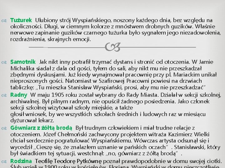  Tużurek Ulubiony strój Wyspiańskiego, noszony każdego dnia, bez względu na okoliczności. Długi, w