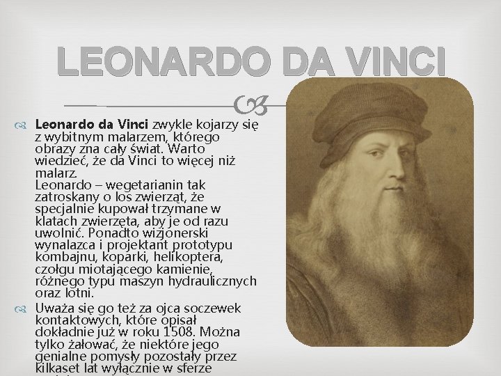 LEONARDO DA VINCI Leonardo da Vinci zwykle kojarzy się z wybitnym malarzem, którego obrazy