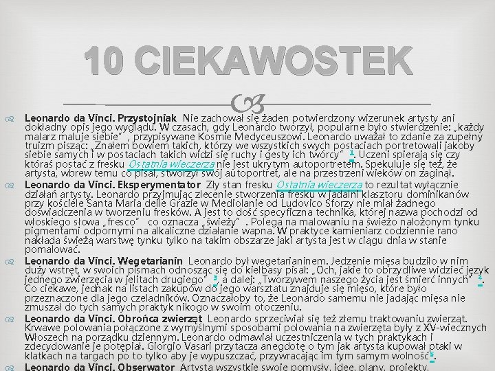 10 CIEKAWOSTEK Leonardo da Vinci. Przystojniak Nie zachował się żaden potwierdzony wizerunek artysty ani