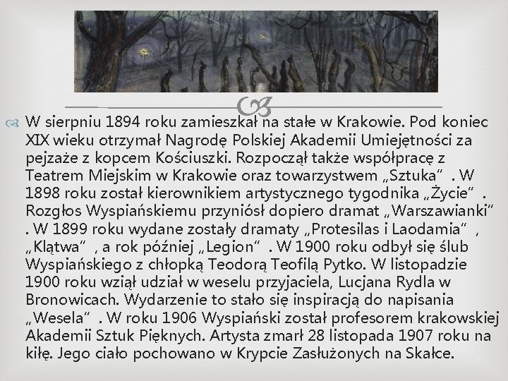  W sierpniu 1894 roku zamieszkał na stałe w Krakowie. Pod koniec XIX wieku