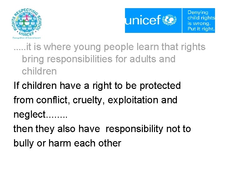 . . . it is where young people learn that rights bring responsibilities for