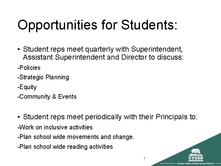 Opportunities for Students: • Student reps meet quarterly with Superintendent, Assistant Superintendent and Director