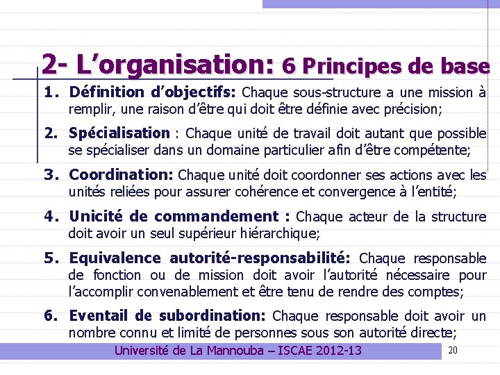 2 - L’organisation: 6 Principes de base 1. Définition d’objectifs: Chaque sous-structure a une