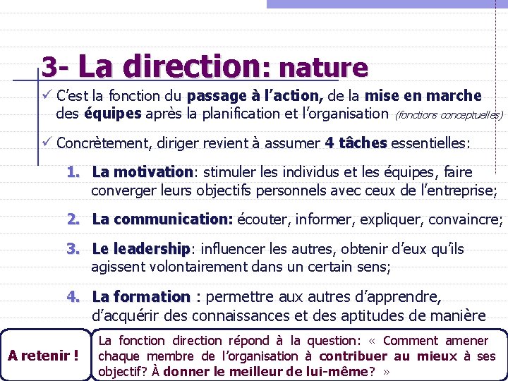 3 - La direction: nature ü C’est la fonction du passage à l’action, de