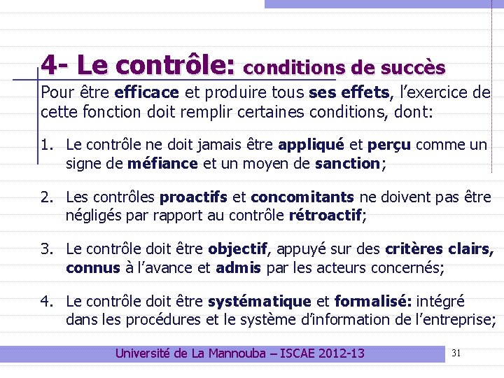 4 - Le contrôle: conditions de succès Pour être efficace et produire tous ses