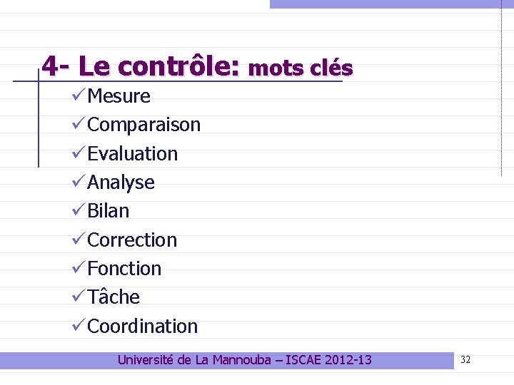 4 - Le contrôle: mots clés üMesure üComparaison üEvaluation üAnalyse üBilan üCorrection üFonction üTâche