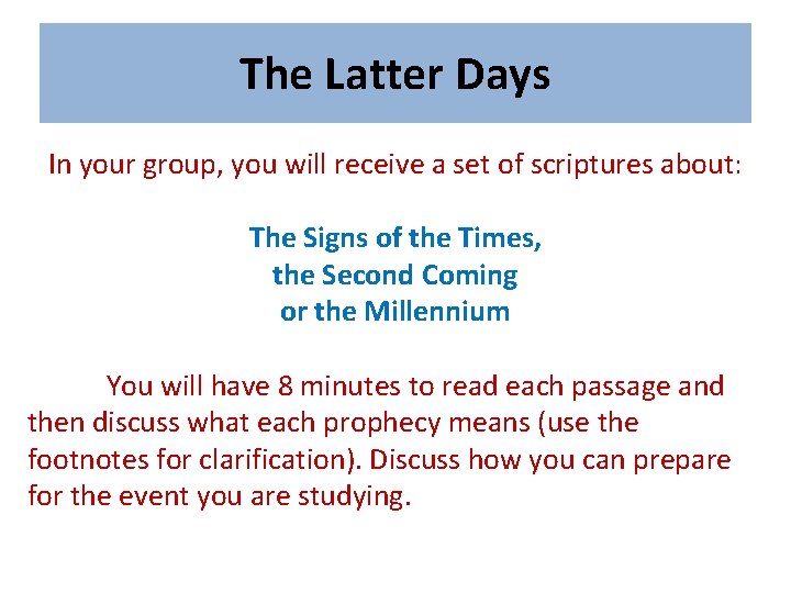 The Latter Days In your group, you will receive a set of scriptures about: