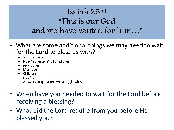 Isaiah 25: 9 “This is our God and we have waited for him…” •