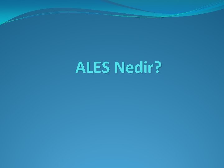 ALES Nedir? 