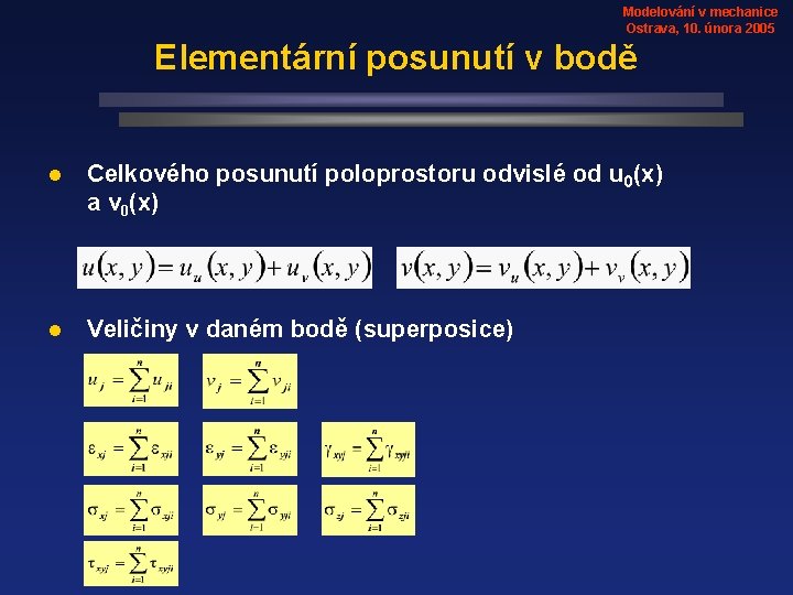 Modelování v mechanice Ostrava, 10. února 2005 Elementární posunutí v bodě l Celkového posunutí