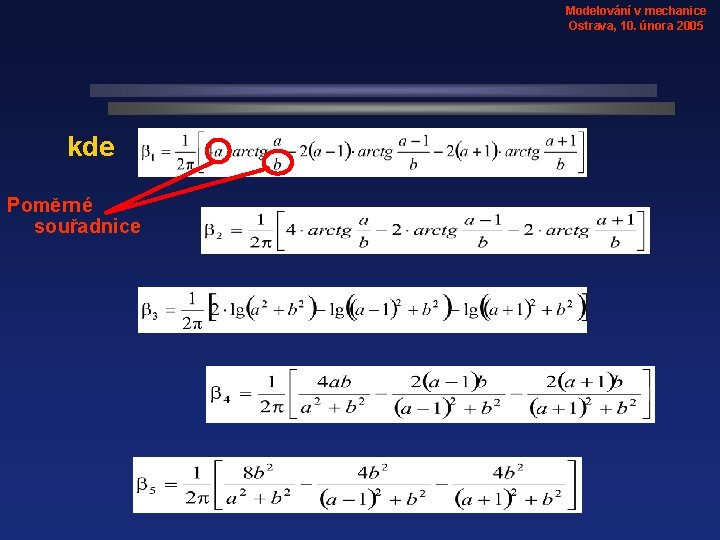 Modelování v mechanice Ostrava, 10. února 2005 kde Poměrné souřadnice 