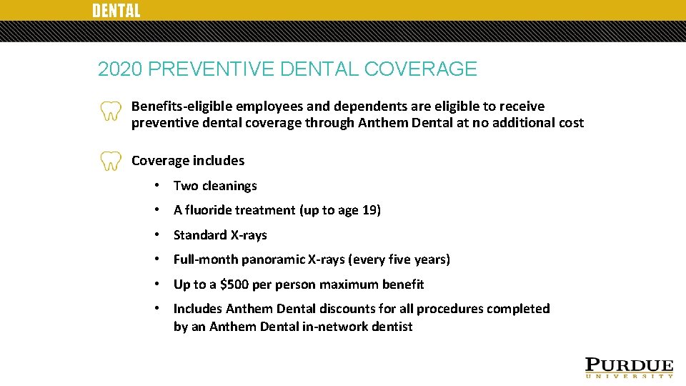 DENTAL 2020 PREVENTIVE DENTAL COVERAGE Benefits-eligible employees and dependents are eligible to receive preventive