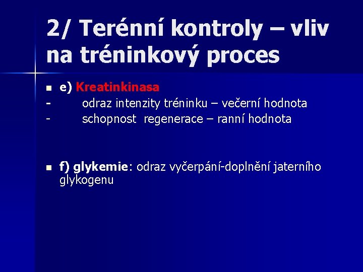 2/ Terénní kontroly – vliv na tréninkový proces e) Kreatinkinasa odraz intenzity tréninku –