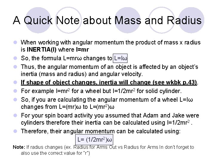A Quick Note about Mass and Radius l When working with angular momentum the