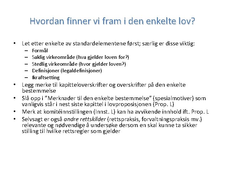 Hvordan finner vi fram i den enkelte lov? • Let etter enkelte av standardelementene