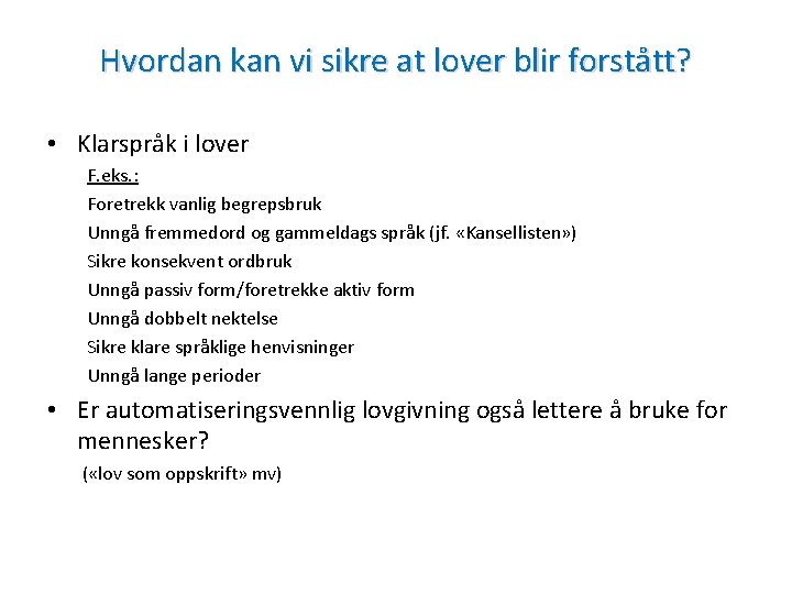 Hvordan kan vi sikre at lover blir forstått? • Klarspråk i lover F. eks.