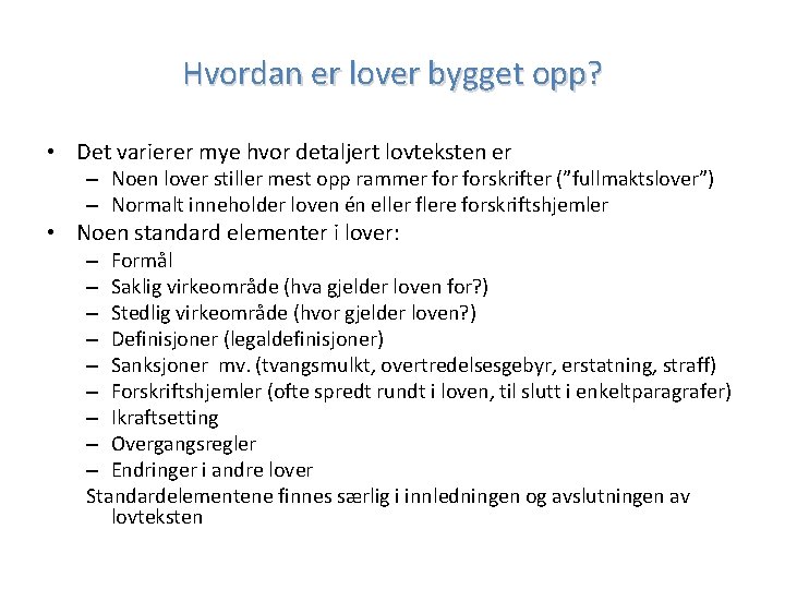 Hvordan er lover bygget opp? • Det varierer mye hvor detaljert lovteksten er –