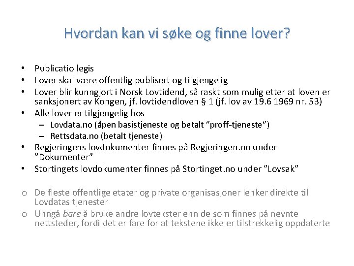 Hvordan kan vi søke og finne lover? • Publicatio legis • Lover skal være