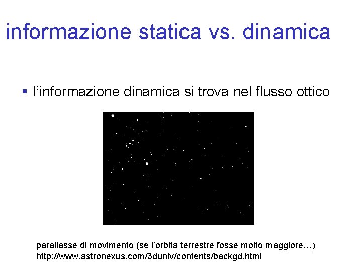 informazione statica vs. dinamica § l’informazione dinamica si trova nel flusso ottico parallasse di