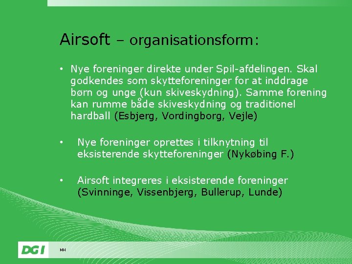 Airsoft – organisationsform: • Nye foreninger direkte under Spil-afdelingen. Skal godkendes som skytteforeninger for