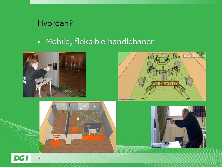 Hvordan? • Mobile, fleksible handlebaner MH 